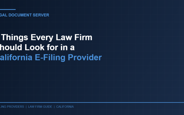5 Things Every Law Firm Should Look For In A California E Filing Provider - Legal Document Server